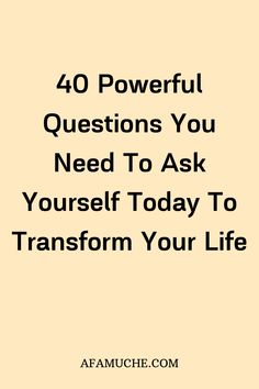 the words, 40 powerful questions you need to ask yourself today to transform your life