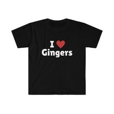 I Love Gingers T-Shirt, I Heart Gingers Tee Shirt This classic unisex jersey short sleeve tee fits like a well-loved favorite. Soft cotton and quality print make users fall in love with it over and over again. These t-shirts have-ribbed knit collars to bolster shaping. The shoulders have taping for better fit over time. Dual side seams hold the garment's shape for longer.  .: 100% Airlume combed and ringspun cotton (fiber content may vary for different colors) .: Light fabric (4.2 oz/yd² (142 g/ Funny Graphic Print T-shirt For Valentine's Day, I ❤️ Shirts, Funny Text Short Sleeve Tops For Valentine's Day, Valentine's Day Graphic Tee With Text Print, Valentine's Day T-shirt With Slogan And Short Sleeves, Valentine's Day Cotton T-shirt With Funny Text, Valentine's Day Slogan T-shirt Short Sleeve, Funny Text T-shirt For Valentine's Day Gift, Valentine's Day Slogan T-shirt With Short Sleeves