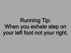 a black and white photo with the words running tip when you exhale step on your left foot not your right