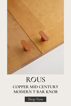 an advertisement for rous copper mid century modern bar knobs on a wooden table