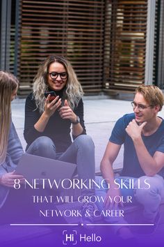 three people sitting on the ground with text overlaying 8 networking skills that will grow your network & career