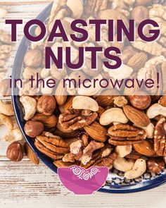 toasting nuts in the microwave with text overlay reading toasting nuts in the microwave