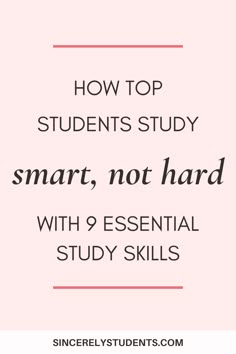 a pink background with the words how top students study smart, not hard with 9 essential study skills