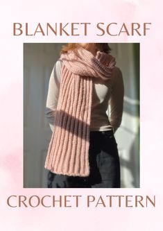 a woman wearing a pink knitted scarf with the text, blanket scarf crochet pattern