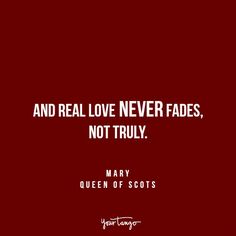 a red background with the words and real love never fadess, not truly mary queen of scots