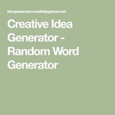 the words creative idea generator - random word generator in white on a light green background