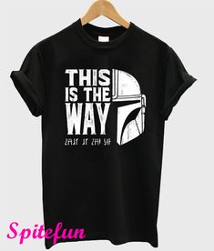 this is the way star wars t - shirt for men and women, available in multiple colors