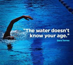 a man swimming in a pool with a quote about the water doesn't know your age