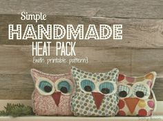 three owls sitting on top of a shelf with the words simple handmade heat pack