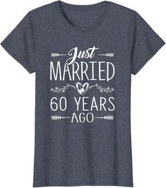 a women's t - shirt that says just married 60 years ago