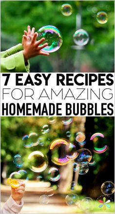 the words 7 easy recipes for making homemade bubbles are in front of a child's hand