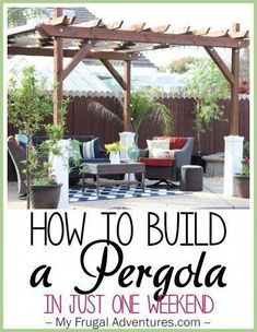 a pergola with the words how to build a pergola in just one weekend