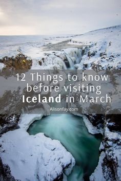 iceland in march with the words, 12 things to know before visiting iceland in march