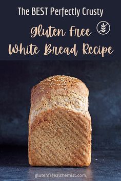 the best perfectly crusty gluten free white bread recipe with text overlay