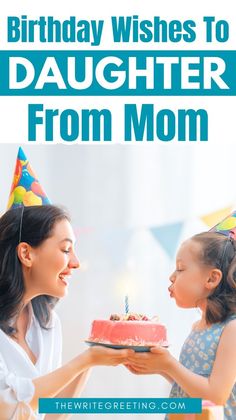 a woman holding a birthday cake with the words happy birthday wishes to daughter from mom