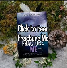 a book sitting on top of a wooden table next to flowers and leaves with the title click to read fractured me