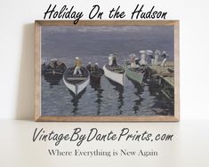 there are many boats in the water and one is on the wall with words holiday on the hudson vintage by date prints com