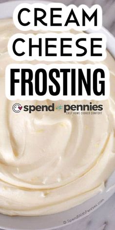 cream cheese frosting in a white bowl with text overlay that reads, cream cheese frosting spend the pennies