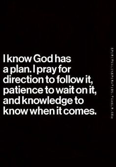 a black and white photo with the words i know god has a plan, pray for direction to follow