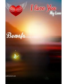 i love you my love bewafaa with the sun in the background and an image of a heart