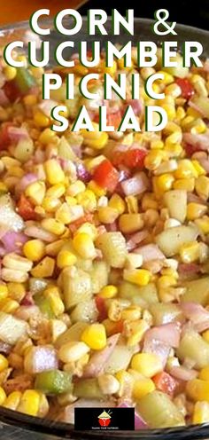 corn and cucumber picnic salad in a bowl with the words corn and cucumber picnic salad