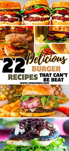 different burgers are stacked on top of each other with the words, 22 delicious burger recipes that can't be beat