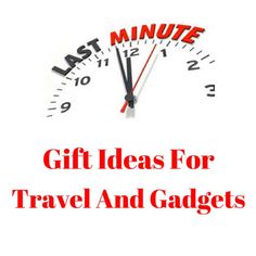 a clock with the words gift ideas for travel and gadgets written on it