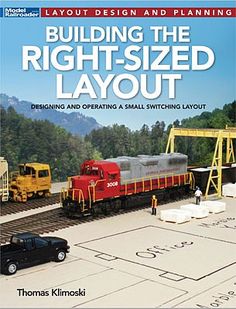 the cover of building the right - sized layout designing and operating a small switching layout