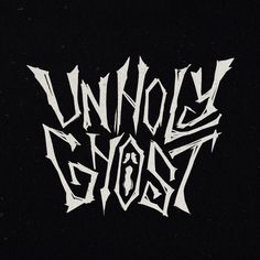 the logo for an upcoming band called unholy ghost, with white letters on black background