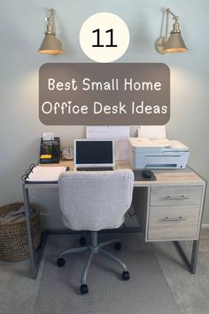 an office desk with the words 11 best small home office desk ideas on top of it