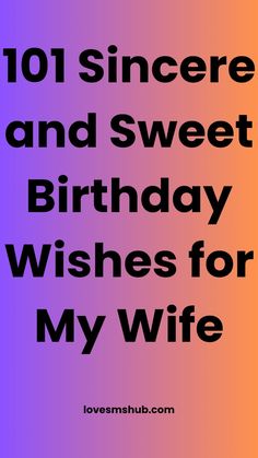 the words 1011 since and sweet birthday wishes for my wife are in black letters