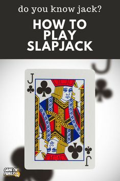 a playing card with the text do you know jack? how to play slapjack