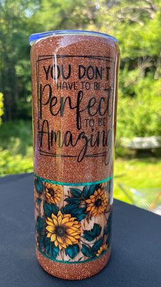 a coffee cup with the words you don't have to be perfect on it