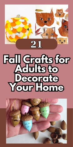 the cover of 21 fall crafts for adults to decorate your home, including acorns and