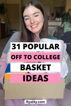 a girl holding a box with the words, 31 popular off to college basket ideas