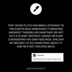 a black and white photo with the quote for years pluto has been listening to the earthlings