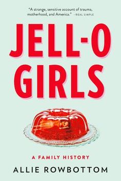 A "gorgeous" (New York Times) memoir that braids the evolution of one of America's most iconic branding campaigns with the stirring tales of the women who lived behind its facade - told by the inheritor of their stories. In 1899, Allie Rowbottom's great-great-great-uncle bought the patent to Jell-O from its inventor for $450. The sale would turn out to be one of the most profitable business deals in American history, and the generations that followed enjoyed immense privilege - but they were als Feminist History, Best Beach Reads, Jell O, American Woman, Summer Reading, Reading Lists, Family History, Free Ebooks, Memoirs