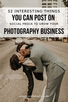 two people kissing each other on the street with text overlay reading 52 interesting things you can post on social media to grow your photography business