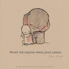 an elephant holding a baby in its trunk with the caption never let anyone steal your peace