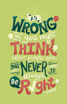 a quote that reads as wrong as you might think, other people are always right