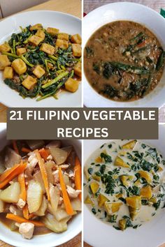 four different types of food are shown in this collage with the words, 21 filipino vegetable recipes