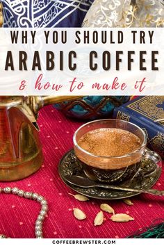 Image of a cup of Arabic coffee on a red placemat with a Dallah and cardamom seeds.  Text reads "why you should try Arabic coffee and how to make it. coffeebrewster.com" Arabic Coffee, Enjoy Coffee, Coffee Uses, Coffee Flavor, Getting Started, Coffee Recipes, Try It