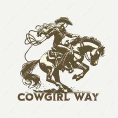 a cowboy riding a horse with the words cowgirl way in brown on a white background