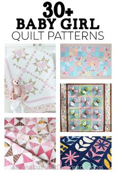 baby girl quilt patterns with text overlay that reads, 30 baby girl quilt patterns