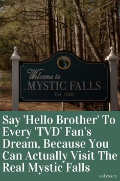 a sign that says, say hello brother to every tv fan's dream because you can actually visit the real mystic falls