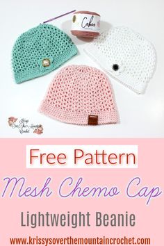 three crocheted hats with text overlay that reads free pattern mesh chemo cap light weight beanie