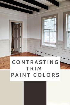 an empty room with white walls and wood floors, the words contrasting trim paint colors