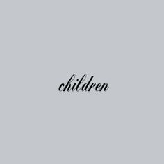 the word children written in black on a gray background