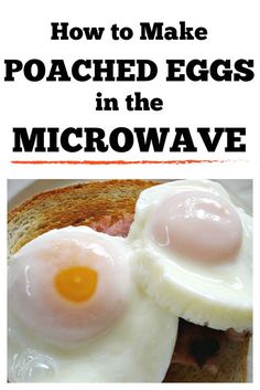 two fried eggs in the middle of a toast with bacon on it and text overlay that reads how to make poached eggs in the microwave