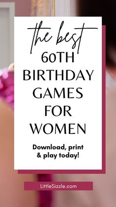 the best 60th birthday games for women with text overlay that reads, the best 60th birthday games for women